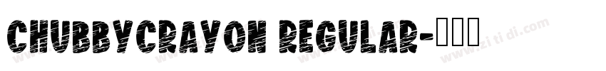 ChubbyCrayon Regular字体转换 ChubbyCrayon Regular字体转换